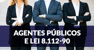Agentes Públicos e Lei 8.112/90