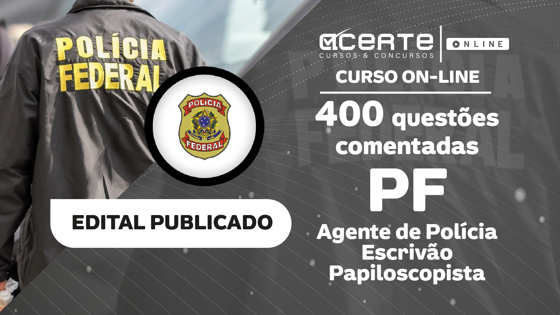 Questões - PF - Polícia Federal - Agente Policial | Escrivão | Papiloscopista