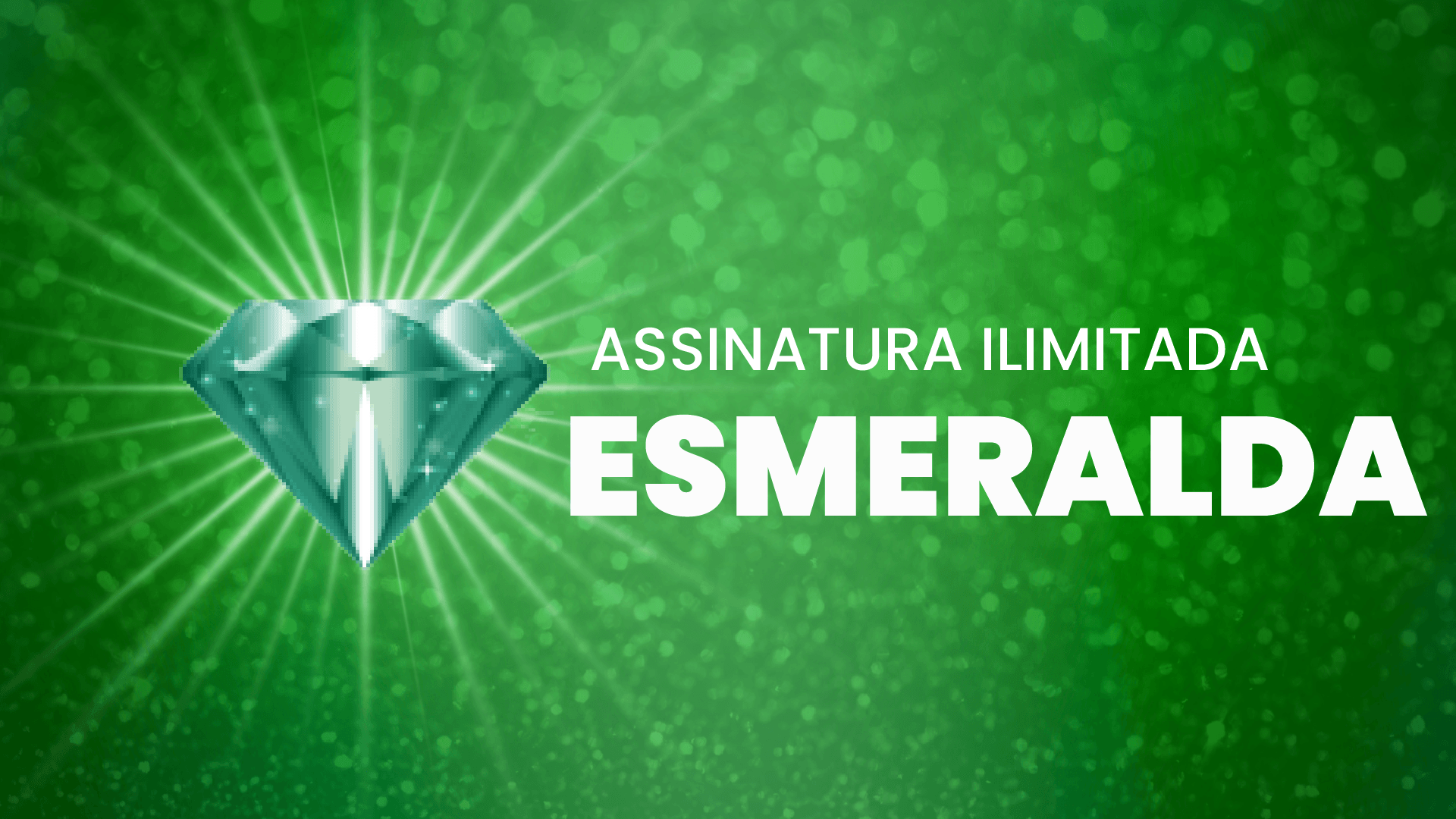Assinatura Ilimitada Esmeralda - Mensal
